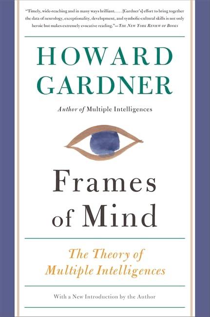 Frames of Mind The Theory of Multiple Intelligences By Gardner  Howard E 