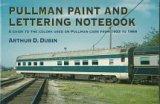 Pullman Paint and Lettering Notebook: A Guide to the Colors Used on Pullman Cars Form 1933 to 1969 Paperback – January 1, 1997