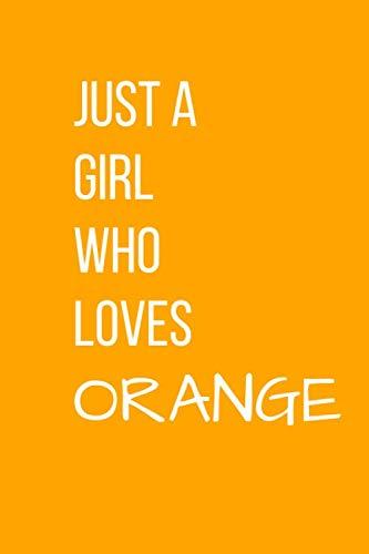 Just a girl who loves Orange Color: Lined Journal / notebook color Gift, 120 Pages, 6x9, Soft Cover, Matte Finish