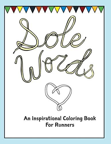 Sole Words: An Inspirational Coloring Book For Runners Paperback – August 18, 2016