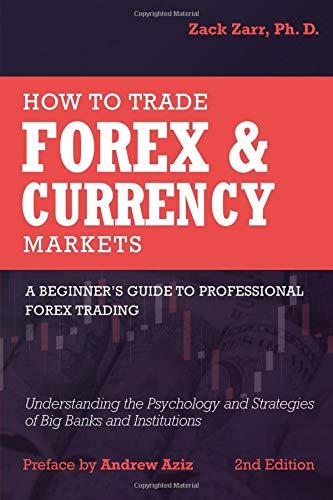 How to Trade Forex and Currency Markets: A Beginner's Guide to Professional Forex Trading: Understanding the Psychology and Strategies of Big Banks and Institutions