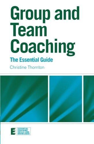 Group and Team Coaching: The Essential Guide (Essential Coaching Skills and Knowledge)