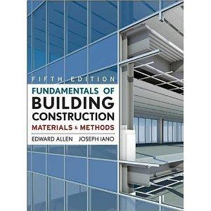 Fundamentals of Building Construction: Materials and Methods [Hardcover] [2008] 5 Ed. Edward Allen, Joseph Iano Paperback – January 1, 1994