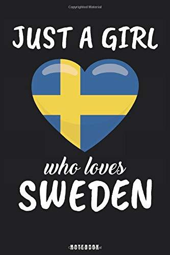 Just A Girl Who Loves Sweden: Sweden Notebook Journal - Blank Wide Ruled Paper - Funny Sweden Travel Accessories for journey planning and memories - Swedish Gifts for Women, Girls and Kids