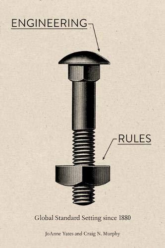 Engineering Rules: Global Standard Setting since 1880 (Hagley Library Studies in Business, Technology, and Politics)