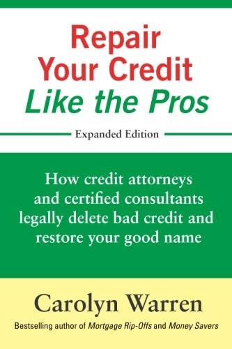 Repair Your Credit Like the Pros: How credit attorneys and certified consultants legally delete bad credit and restore your good name Paperback – February 15, 2016