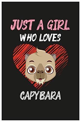 Just A Girl Who Loves capybara: An awesome capybara notebook, capybara themed gift, capybara birthday gift, capybara gift for women, capybara ... , capybara graduation ( 6x9 ) 120 pages