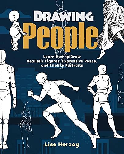 Drawing People: Learn How to Draw Realistic Figures, Expressive Poses, and Lifelike Portraits (How to Draw Books)