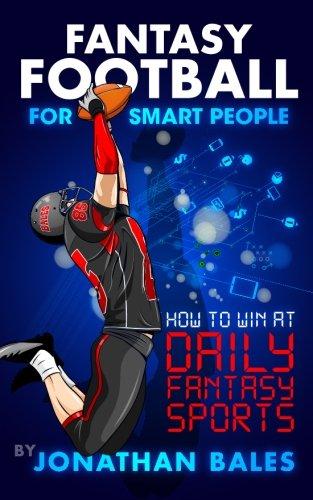 Fantasy Football for Smart People: How to Win at Daily Fantasy Sports