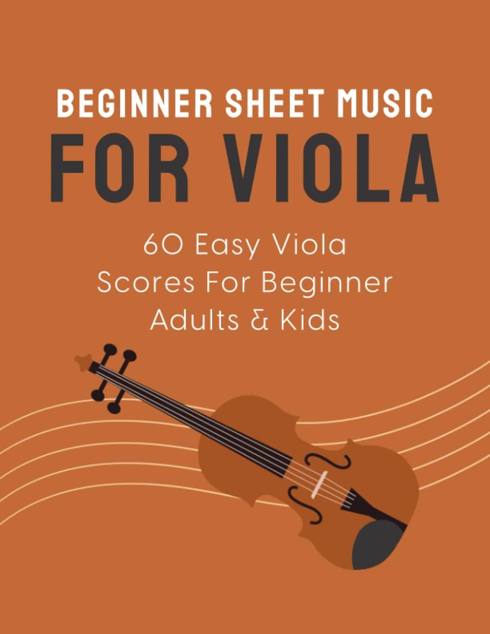 Beginner Sheet Music For Viola: 60 Easy Viola Scores For Beginner Adults & Kids