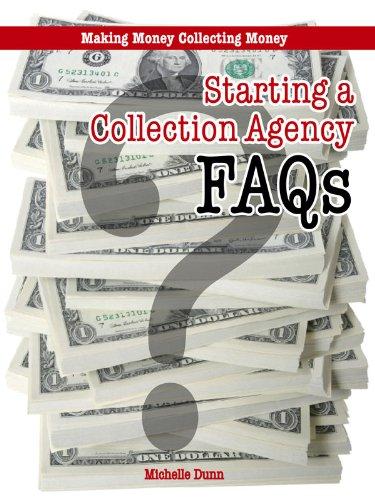 Starting a Collection Agency FAQs (The Collecting Money Series Book 3)