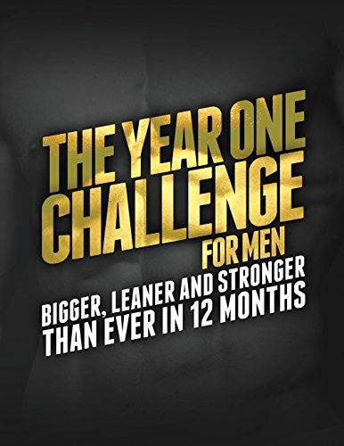 The Year 1 Challenge for Men: Bigger, Leaner, and Stronger Than Ever in 12 Months (Build Muscle, Get Lean, Stay Healthy Series) Paperback – February 20, 2014