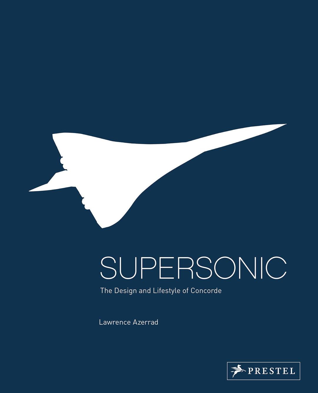 Supersonic: The Design and Lifestyle of Concorde Hardcover – September 18, 2018