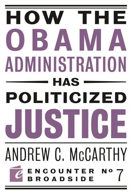 How the Obama Administration has Politicized Justice: Reflections on Politics, Liberty, and the State (Encounter Broadsides) Paperback – January 26, 2010