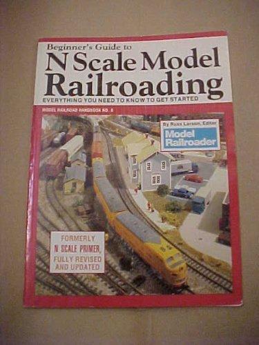 Beginner's Guide to N Scale Model Railroading: Everything You Need to Know to Get Started (Model Railroad Handbook) Paperback – Illustrated, January 1, 1990