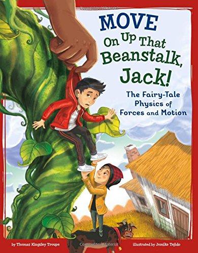 Move On Up That Beanstalk, Jack!: The Fairy-Tale Physics of Forces and Motion (STEM-Twisted Fairy Tales)