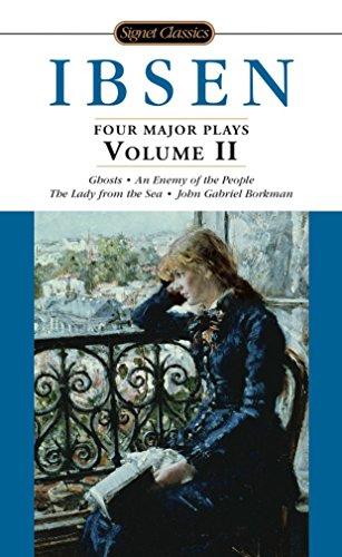 Ibsen: 4 Major Plays, Vol. 2: Ghosts/An Enemy of the People/The Lady from the Sea/John Gabriel Borkman (Signet Classics)