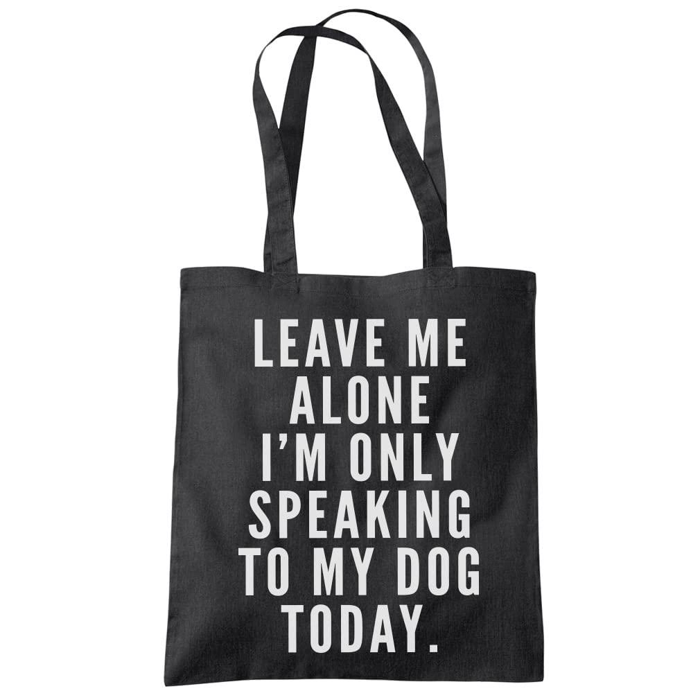 Dog Lover Cotton Tote Bag Leave Me Alone I'm Only Talking to My Dog Tote Bag - Funny Dog Owner Pet Friend Tote Shopping Bag