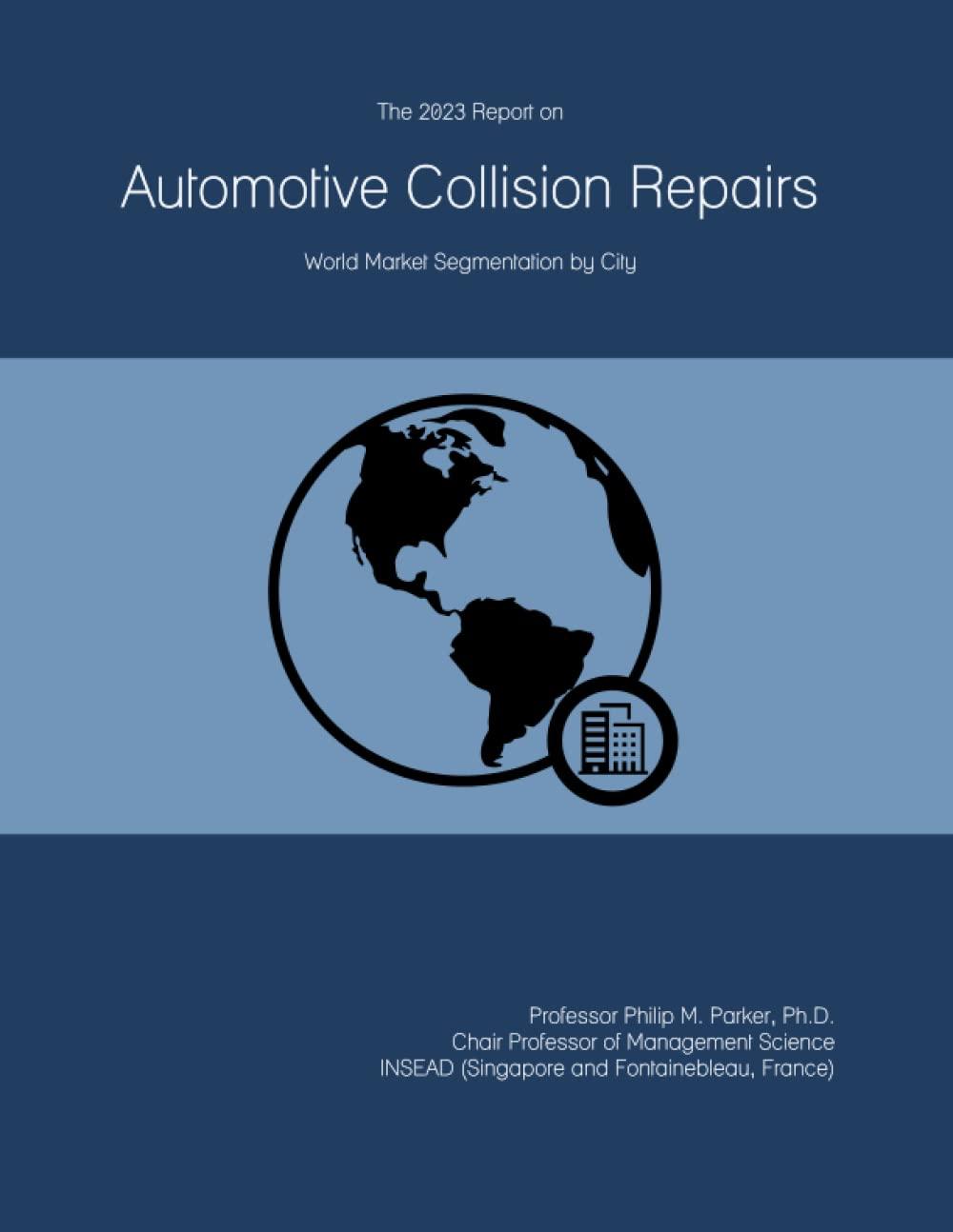 The 2023 Report on Automotive Collision Repairs: World Market Segmentation by City