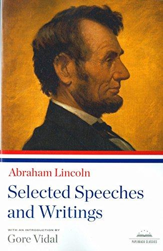 Abraham Lincoln: Selected Speeches and Writings: A Library of America Paperback Classic Paperback – July 30, 2009