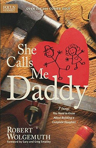 She Calls Me Daddy: 7 Things You Need to Know About Building a Complete Daughter