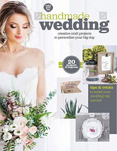 Handmade Wedding: Creative Craft Projects to Personalize Your Big Day (Tips & tricks to make your wedding day special) - 20 DIY Projects to impress Paperback – July 17, 2018