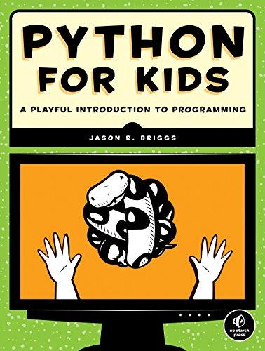 Python for Kids: A Playful Introduction To Programming Kindle Edition