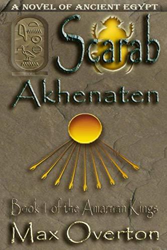 The Amarnan Kings, Book 1: Scarab - Akhenaten (Ancient Egypt Historical Fiction Novels)