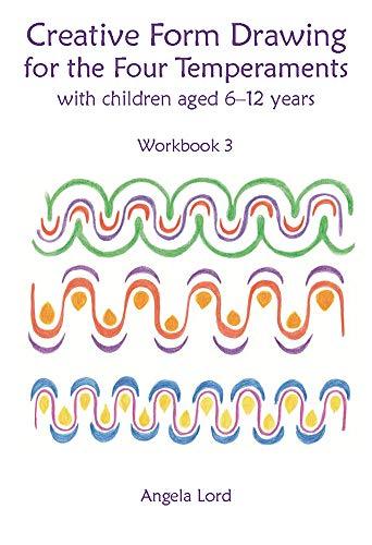 Creative Form Drawing for the Four Temperaments with Children aged 6-12: Workbook 3 (Steiner / Waldorf Education)