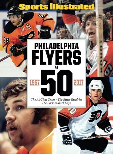 Sports Illustrated Philadelphia Flyers at 50: The All-Time Team - The Bitter Rivalries - The Back-to-Back Cups Single Issue Magazine – 17 Feb. 2017