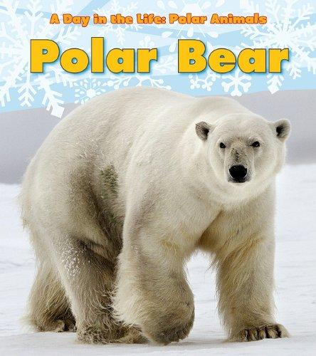 Polar Bear (A Day in the Life: Polar Animals) Paperback – August 1, 2011