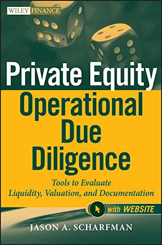 Private Equity Operational Due Diligence: Tools to Evaluate Liquidity, Valuation, and Documentation (Wiley Finance Book 771)