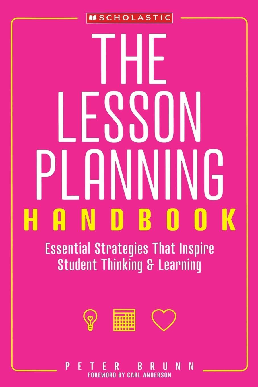 The Lesson Planning Handbook: Essential Strategies That Inspire Student Thinking and Learning