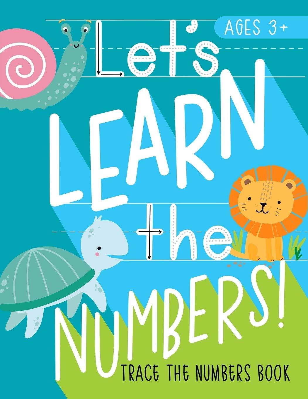 Let's Learn the Numbers: Trace the Numbers Book: Ages 3+: Animal Theme Number Tracing Practice Workbook for Preschool & Pre-Kindergarten Boys & Girls (Ages 3-5 Math & Handwriting) Paperback