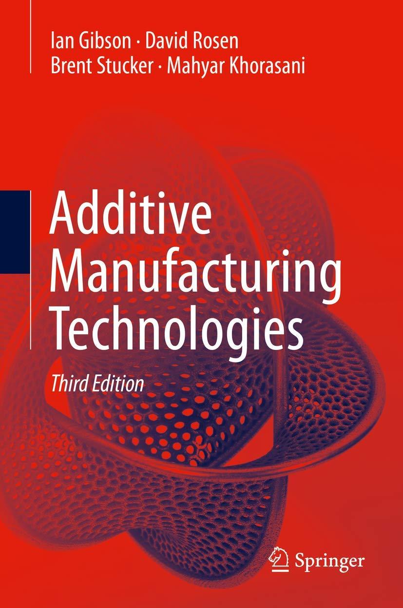 Additive Manufacturing Technologies 3rd ed. 2021 Edition