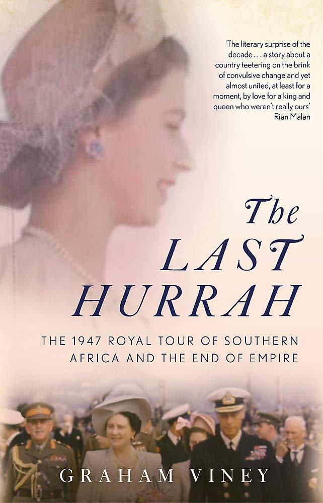 The Last Hurrah: The 1947 Royal Tour of Southern Africa and the End of Empire