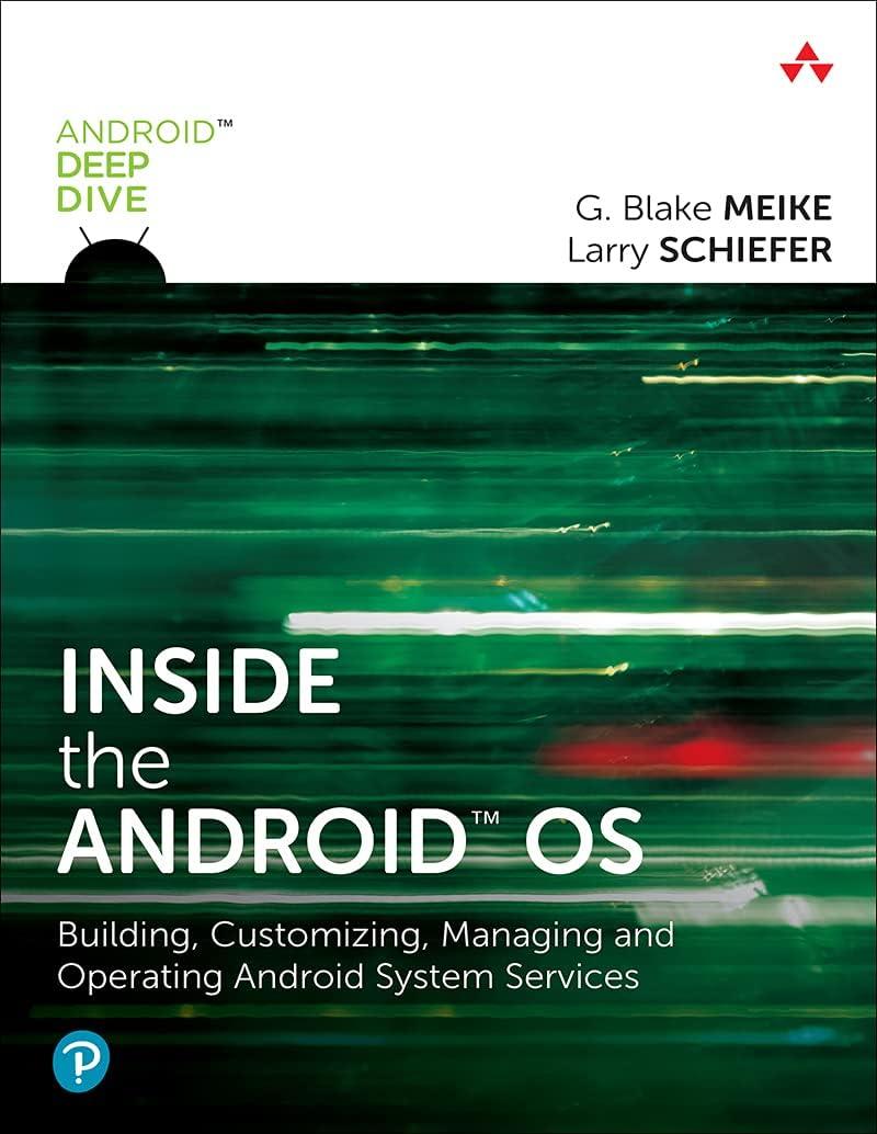 Inside the Android OS: Building, Customizing, Managing and Operating Android System Services (Android Deep Dive)