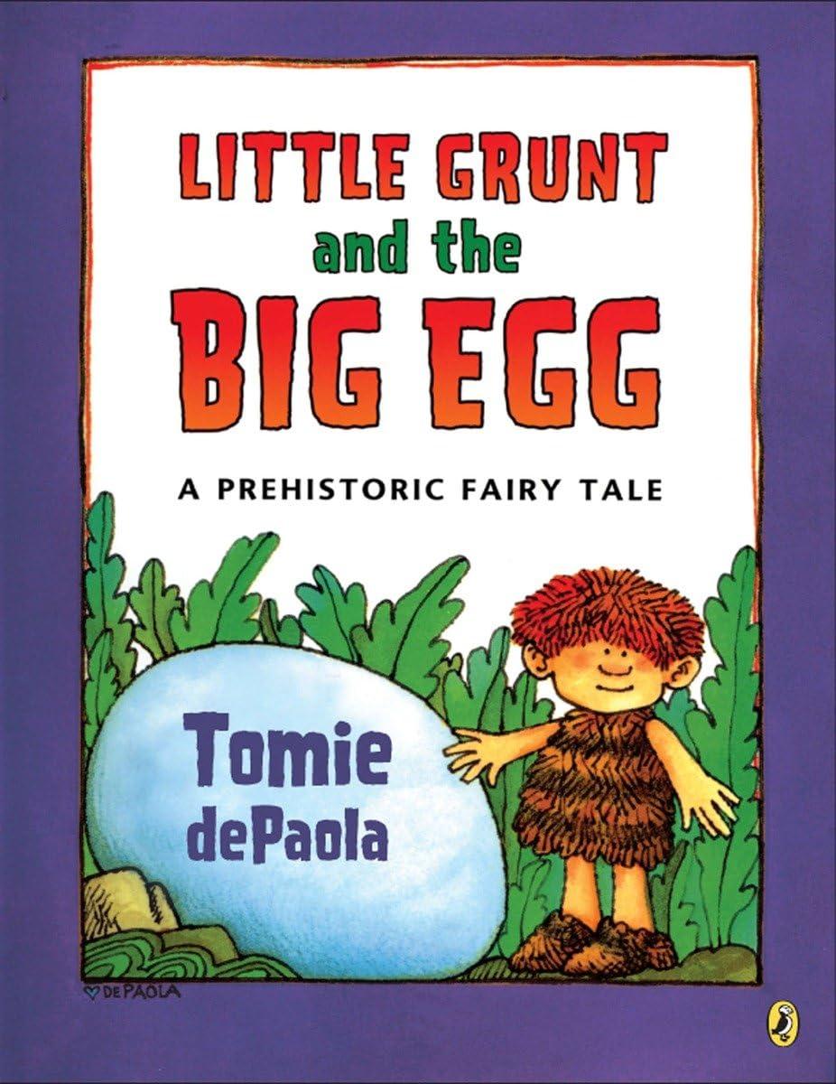 Little Grunt and the Big Egg: A Prehistoric Fairy Tale Paperback – Picture Book, May 29, 2008