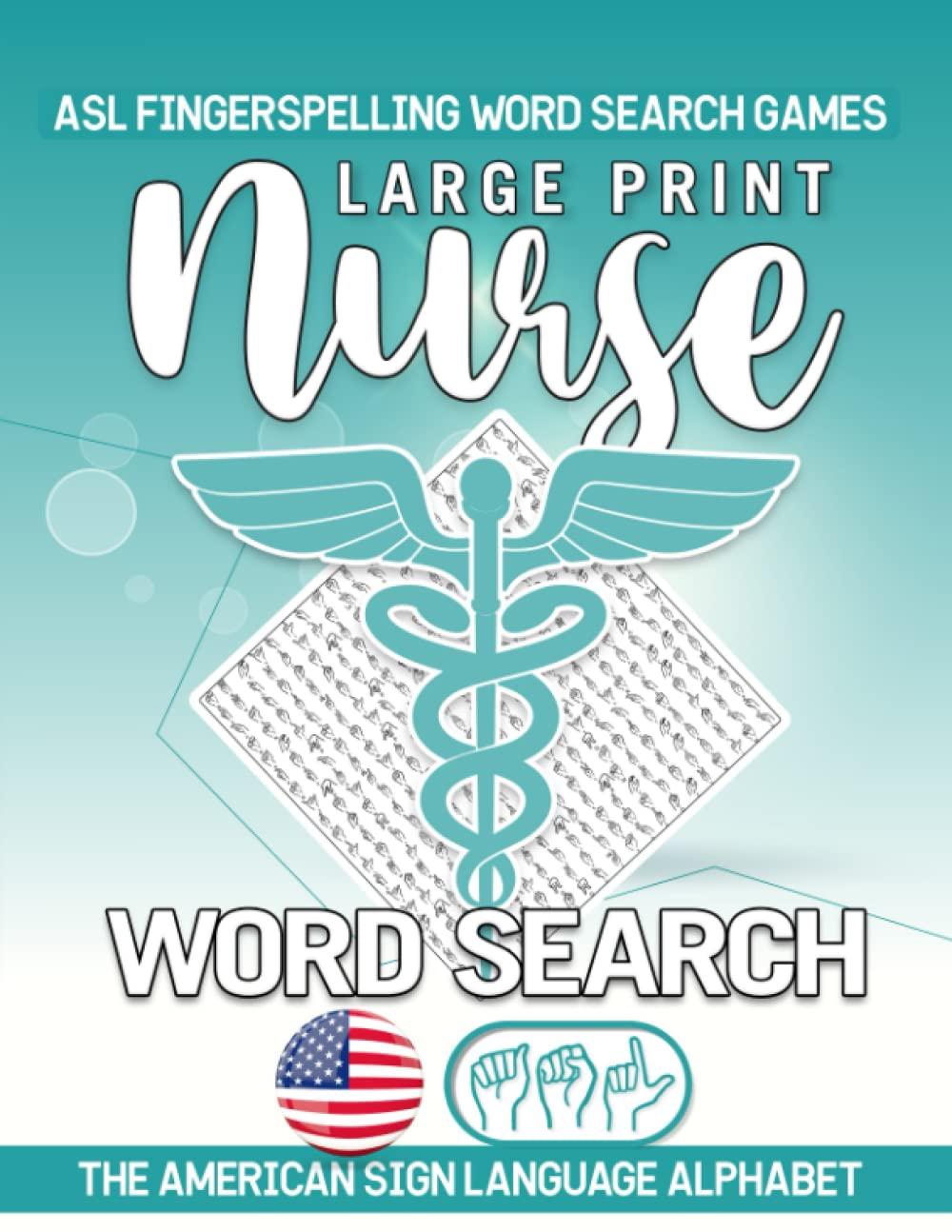 ASL Fingerspelling Word Search Games: Nursing Students And Teachers Learn Nurse Terminology, Ultimate Brain Health Puzzles Book With American Sign Language | Improve Nonverbal Communication