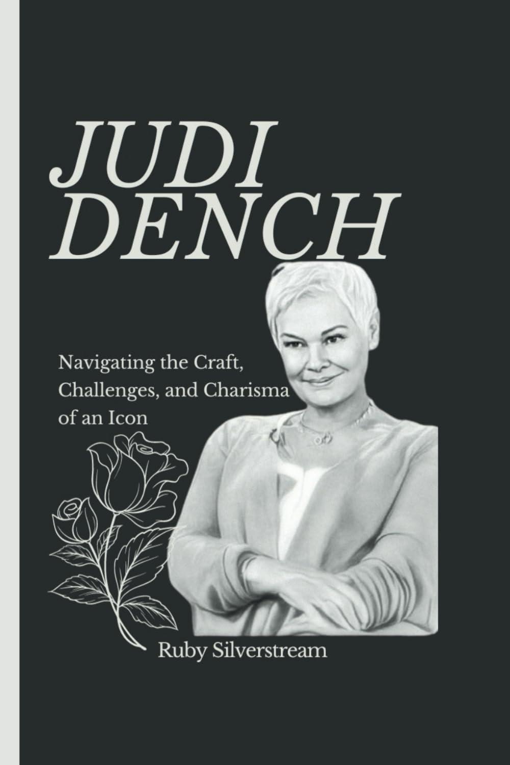 Judi Dench: Navigating the Craft, Challenges, and Charisma of an Icon