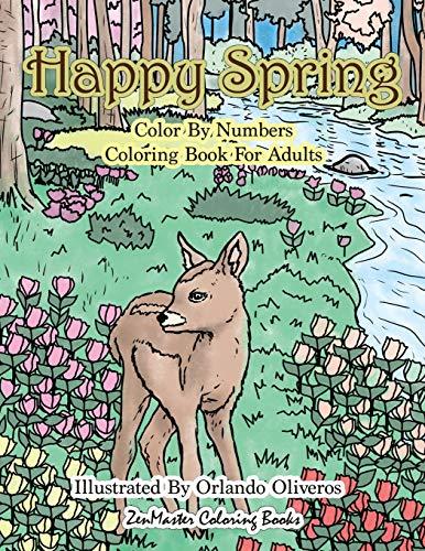 Happy Spring Color By Numbers Coloring Book for Adults: A Color By Numbers Coloring Book of Spring with Flowers, Butterflies, Country Scenes, Relaxing ... Relief (Adult Color by Number Coloring Books) Paperback – February 4, 2018