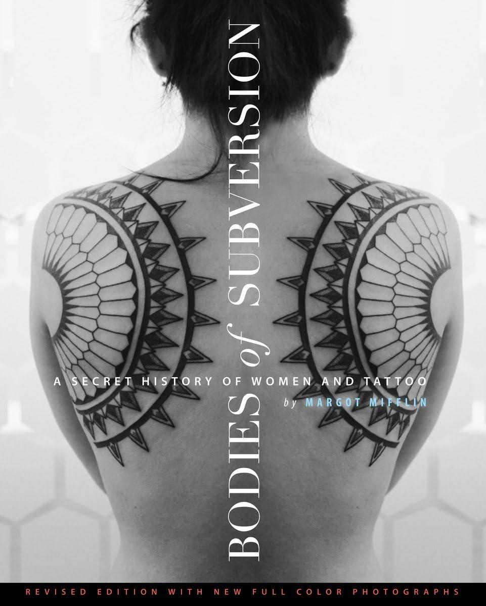 Bodies of Subversion: A Secret History of Women and Tattoo, 3rd Edition