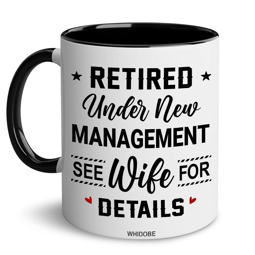 WHIDOBE Retirement Mug, Retired Under New Management See Wife For Details Mug, Quitter, Retirement Gifts, Retired Gifts, Husband, Dad, Boyfriend, Men, Women, Woman Christmas Fathers day, Boss