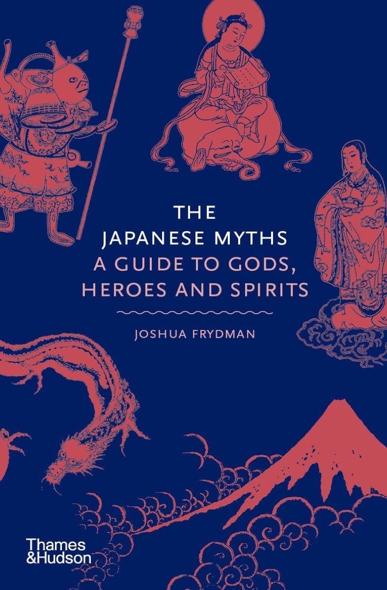 The Japanese Myths: A Guide to Gods, Heroes and Spirits (Myths, 4)