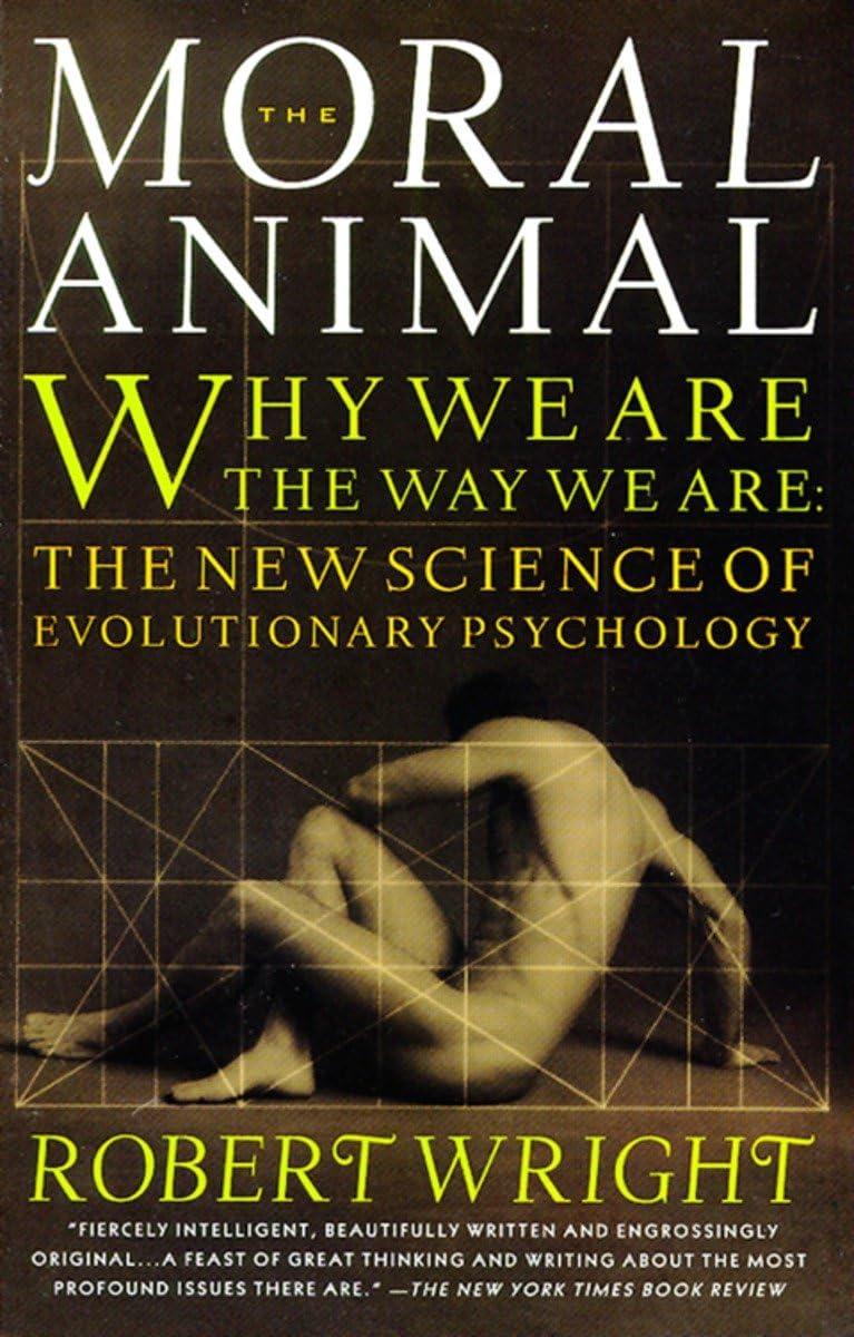 The Moral Animal: Why We Are, the Way We Are: The New Science of Evolutionary Psychology Paperback – August 29, 1995