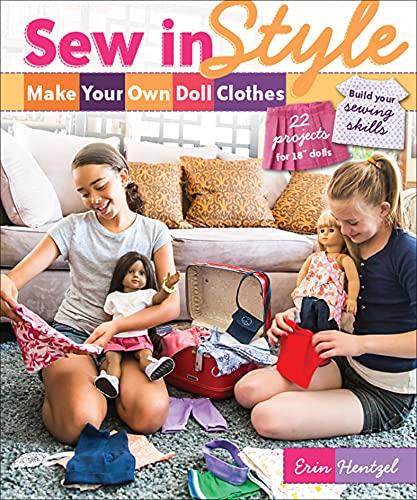 Sew in Style: 22 Projects for 18” Dolls • Build Your Sewing Skills Kindle Edition