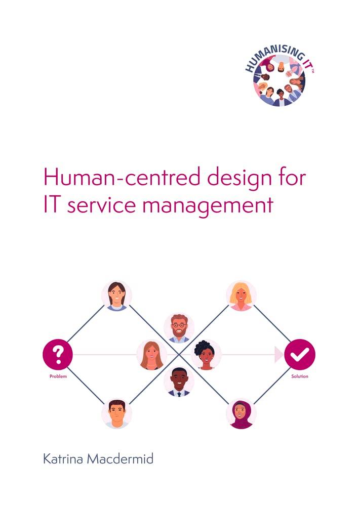 Humanising IT: Human-centred Design for IT Service Management