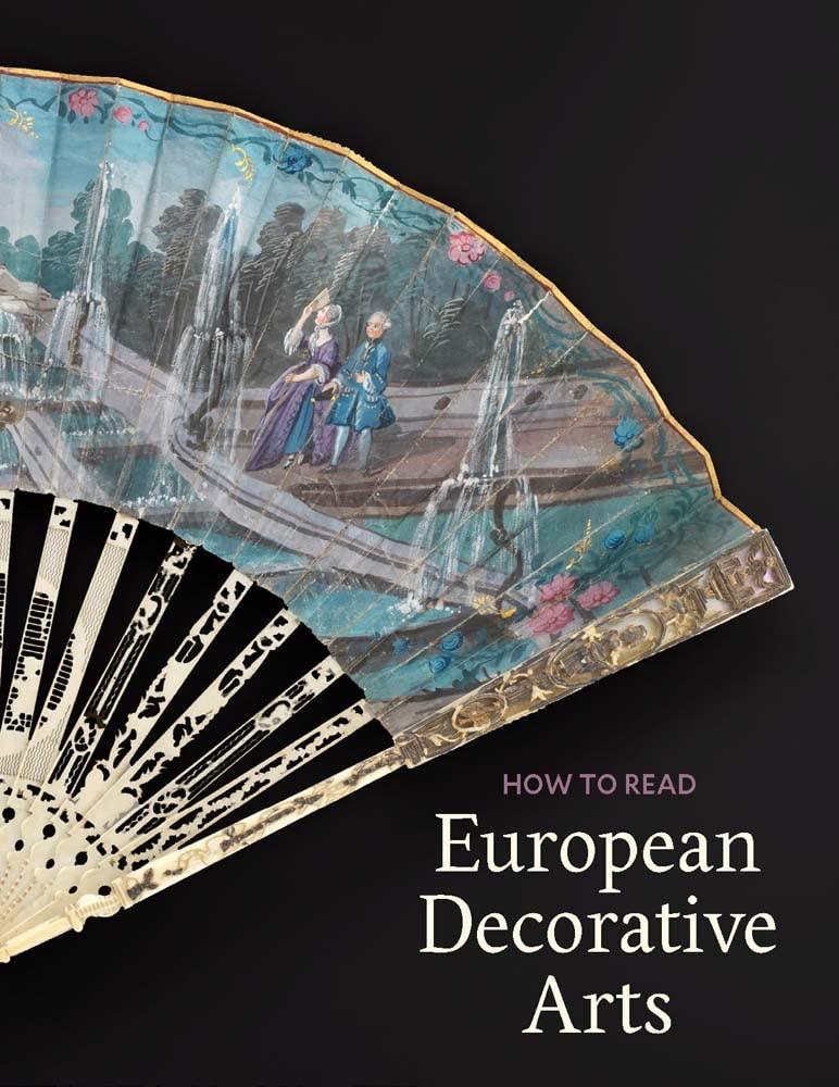 How to Read European Decorative Arts (The Metropolitan Museum of Art - How to Read)