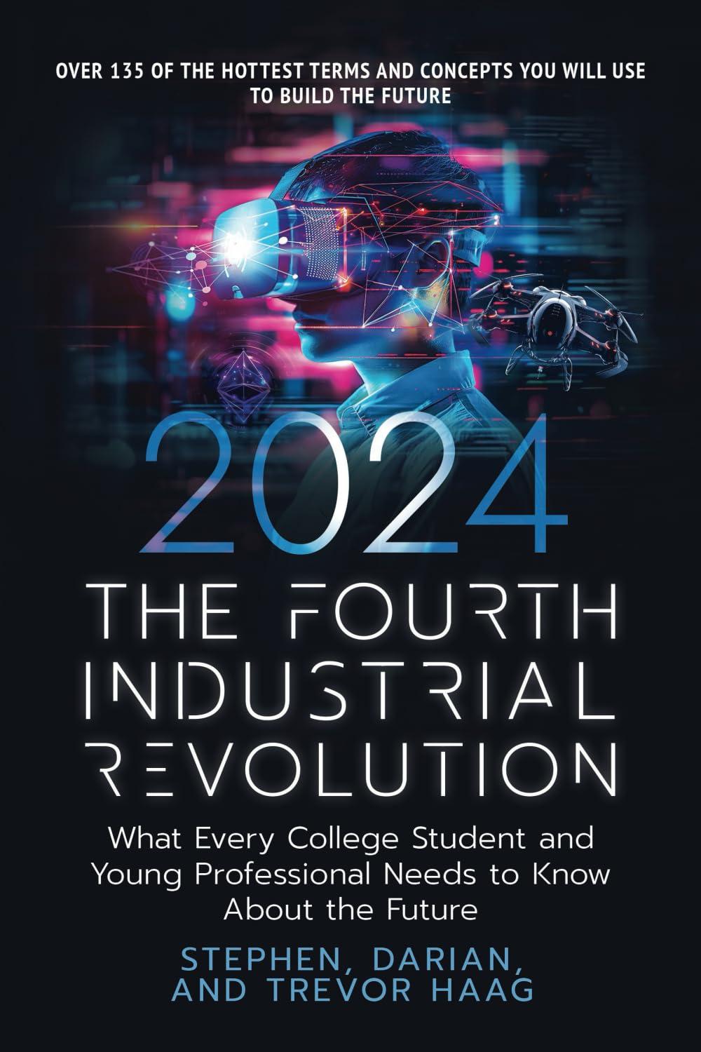 The Fourth Industrial Revolution 2024: What Every College Student and Young Professional Needs to Know About the Future