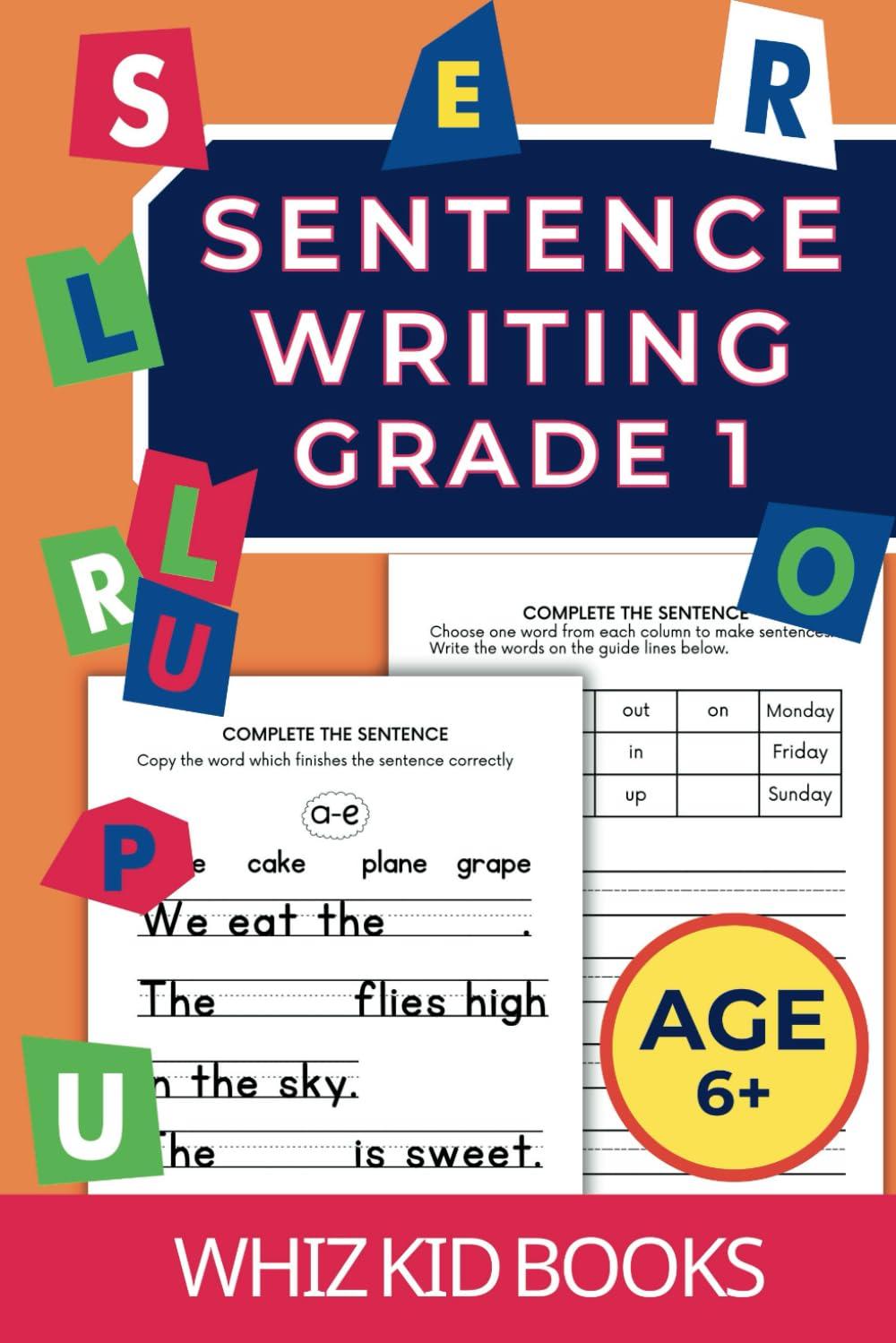 Sentence Writing Grade 1: Workbook for Reading, Writing and Spelling for Ages 6 up. (Grade 1 Reading, Writing and Spelling Workbooks)